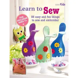 Children's Learn to Sew Book: 35 easy and fun things to sew and embroider