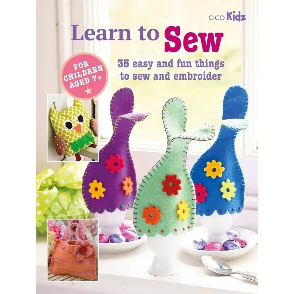 Children's Learn to Sew Book: 35 easy and fun things to sew and embroider