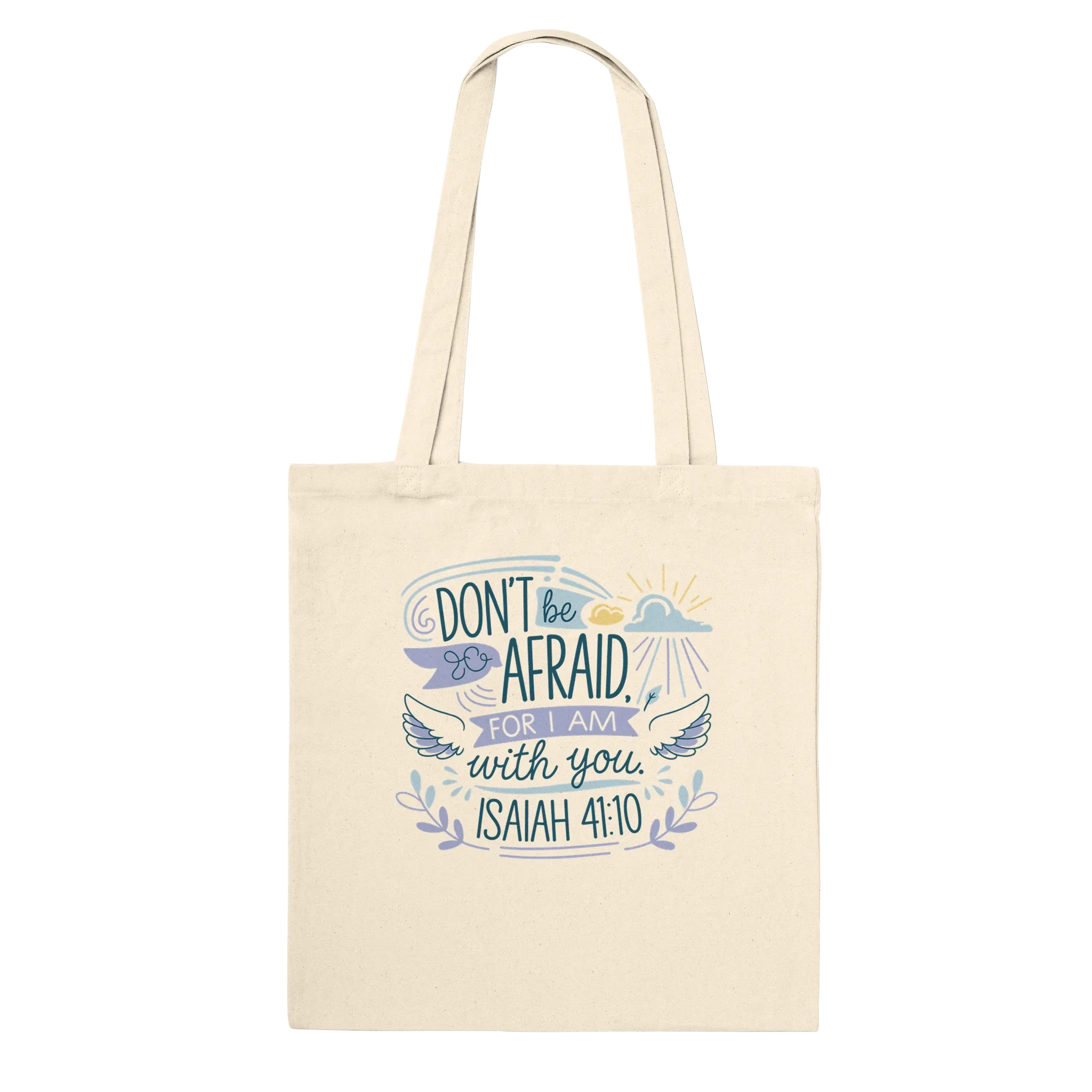 Don't be Afraid for I Am with You | Premium Tote Bag