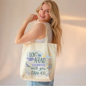 Don't be Afraid for I Am with You | Premium Tote Bag