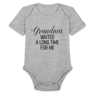 Grandma waited a long time for me Organic Short Sleeve Baby Bodysuit