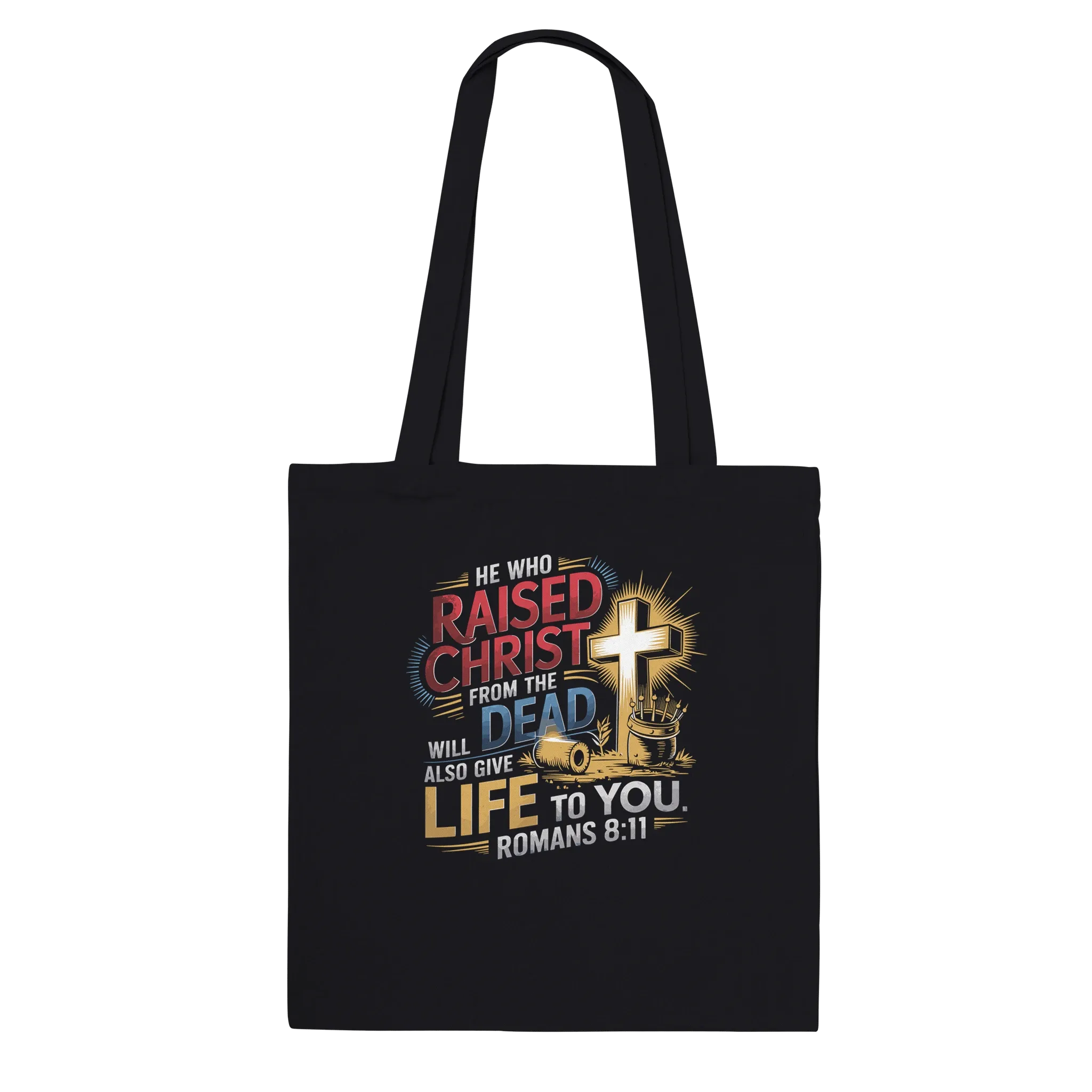 He Who Raised Christ from the Dead will also Give Life to You | Premium Tote Bag