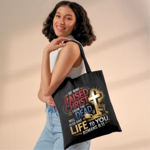 He Who Raised Christ from the Dead will also Give Life to You | Premium Tote Bag