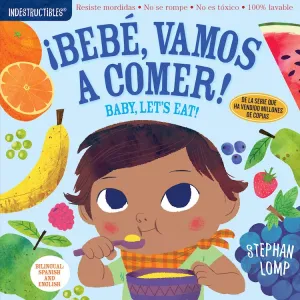 Indestructibles Book - Bebe, Vamos a Comer!