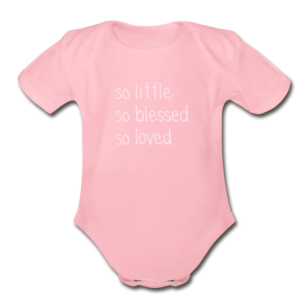 So Little So Blessed So Loved Organic Short Sleeve Baby Bodysuit